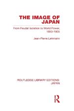 The Image of Japan: From Feudal Isolation to World Power 1850-1905