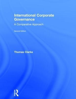 International Corporate Governance: A Comparative Approach - Thomas Clarke - cover