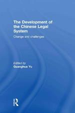 The Development of the Chinese Legal System: Change and Challenges