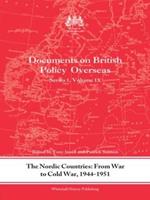 The Nordic Countries: From War to Cold War, 1944–51: Documents on British Policy Overseas, Series I, Vol. IX