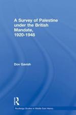 The Survey of Palestine Under the British Mandate, 1920-1948