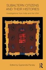 Subaltern Citizens and their Histories: Investigations from India and the USA