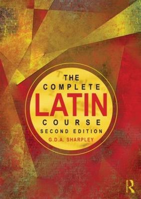 The Complete Latin Course - G D A Sharpley - cover