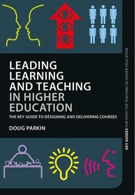 Leading Learning and Teaching in Higher Education: The key guide to designing and delivering courses - Doug Parkin - cover