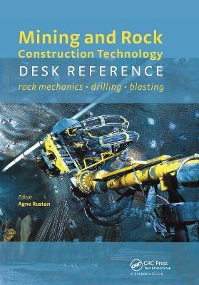 Mining and Rock Construction Technology Desk Reference: Rock Mechanics,  Drilling & Blasting - Agne Rustan - Claude Cunningham - Libro in lingua  inglese - Taylor & Francis Ltd - | IBS