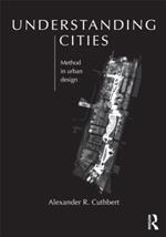 Understanding Cities: Method in Urban Design