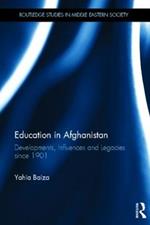 Education in Afghanistan: Developments, Influences and Legacies Since 1901