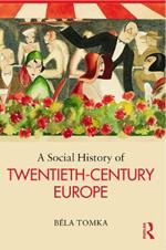 A Social History of Twentieth-Century Europe