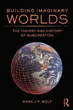 Building Imaginary Worlds: The Theory and History of Subcreation