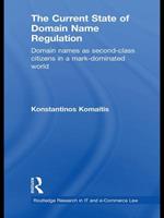 The Current State of Domain Name Regulation: Domain Names as Second Class Citizens in a Mark-Dominated World