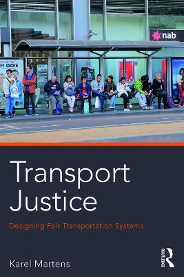 Transport Justice: Designing fair transportation systems - Karel Martens - cover