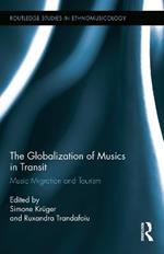 The Globalization of Musics in Transit: Music Migration and Tourism