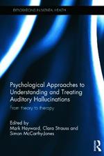 Psychological Approaches to Understanding and Treating Auditory Hallucinations: From theory to therapy