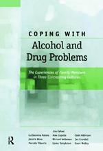 Coping with Alcohol and Drug Problems: The Experiences of Family Members in Three Contrasting Cultures