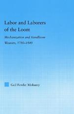 Labor and Laborers of the Loom: Mechanization and Handloom Weavers, 1780-1840