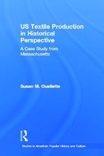 US Textile Production in Historical Perspective: A Case Study from Massachusetts