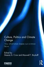 Culture, Politics and Climate Change: How Information Shapes our Common Future