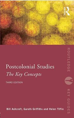 Post-Colonial Studies: The Key Concepts - Bill Ashcroft,Gareth Griffiths,Helen Tiffin - cover