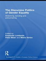 The Discursive Politics of Gender Equality: Stretching, Bending and Policy-Making