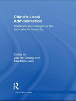 China's Local Administration: Traditions and Changes in the Sub-National Hierarchy