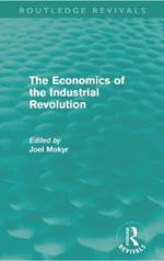 The Economics of the Industrial Revolution (Routledge Revivals)