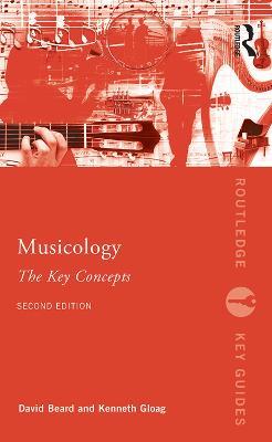 Musicology: The Key Concepts: The Key Concepts - David Beard,Kenneth Gloag - cover