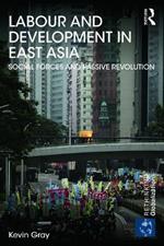 Labour and Development in East Asia: Social Forces and Passive Revolution