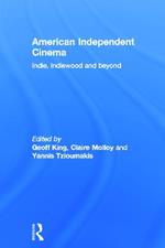 American Independent Cinema: indie, indiewood and beyond