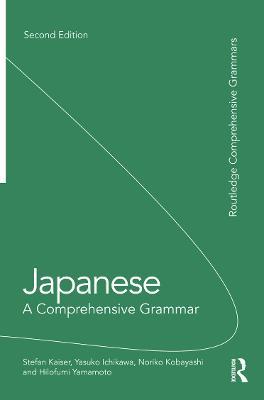 Japanese: A Comprehensive Grammar - Stefan Kaiser,Yasuko Ichikawa,Noriko Kobayashi - cover