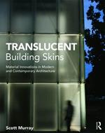 Translucent Building Skins: Material Innovations in Modern and Contemporary Architecture