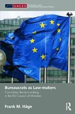 Bureaucrats as Law-makers: Committee decision-making in the EU Council of Ministers