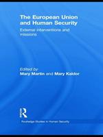 The European Union and Human Security: External Interventions and Missions