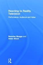 Reacting to Reality Television: Performance, Audience and Value