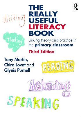 The Really Useful Literacy Book: Linking theory and practice in the primary classroom - Tony Martin,Chira Lovat,Glynis Purnell - cover