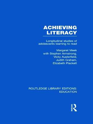 Achieving Literacy (RLE Edu I): Longitudinal Studies of Adolescents Learning to Read - Margaret Meek - cover