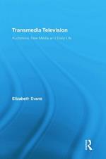 Transmedia Television: Audiences, New Media, and Daily Life