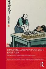 Imagining Japan in Post-war East Asia: Identity Politics, Schooling and Popular Culture