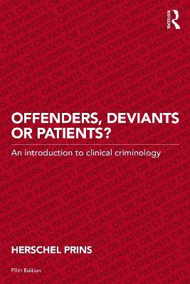 Offenders, Deviants or Patients?: An introduction to clinical criminology - Herschel Prins - cover