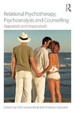 Relational Psychotherapy, Psychoanalysis and Counselling: Appraisals and reappraisals