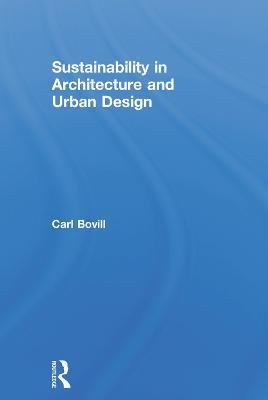 Sustainability in Architecture and Urban Design - Carl Bovill - cover