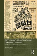 Rethinking Transnational Chinese Cinemas: The Amoy-Dialect Film Industry in Cold War Asia