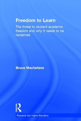 Freedom to Learn: The threat to student academic freedom and why it needs to be reclaimed - Bruce Macfarlane - cover