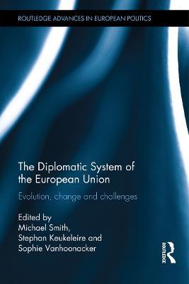 The Diplomatic System of the European Union: Evolution, change and challenges - cover