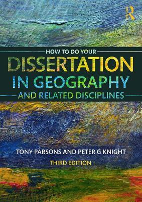 How To Do Your Dissertation in Geography and Related Disciplines - Tony Parsons,Peter G Knight - cover