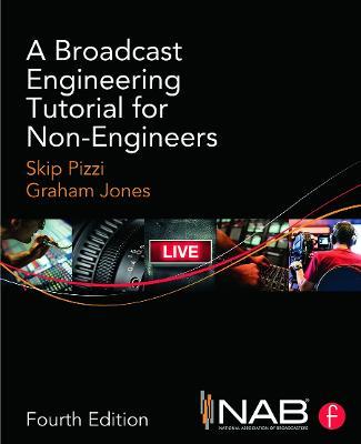 A Broadcast Engineering Tutorial for Non-Engineers - Skip Pizzi,Graham Jones - cover