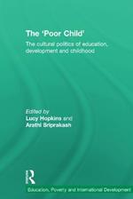 The 'Poor Child': The cultural politics of education, development and childhood