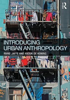 Introducing Urban Anthropology - Rivke Jaffe,Anouk de Koning - cover