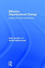 Effective Organizational Change: Leading Through Sensemaking