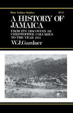 The History of Jamaica: From its Discovery by Christopher Columbus to the Year 1872