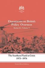 The Southern Flank in Crisis, 1973-1976: Series III, Volume V: Documents on British Policy Overseas